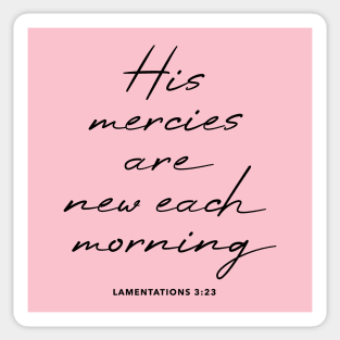 Lamentations 3:23 His mercies are new each morning Sticker